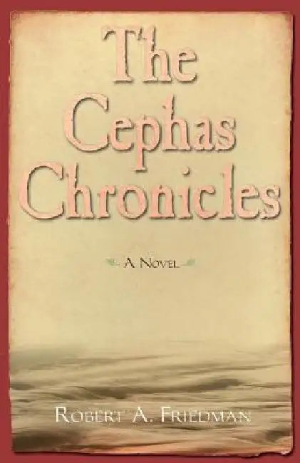 The Cephas Chronicles by Robert a. Friedman