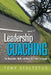 Leadership Coaching: The Disciplines, Skills, and Heart of a Christian Coach by Tony Stoltzfus