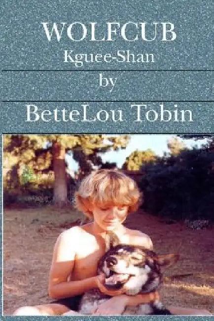 Wolfcub: Kguee-Shan by Bettelou Tobin