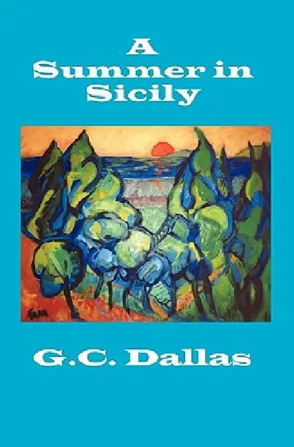 A Summer in Sicily by G. C. Dallas