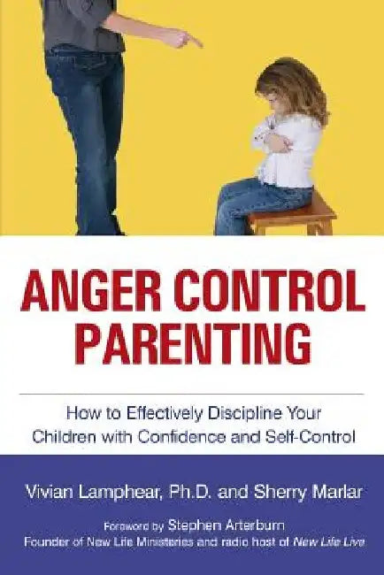 Anger Control Parenting: How to Effectively Discipline Your Children with Confidence and Self-Control by Vivian Lamphear