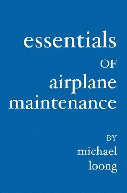 Essentials of Airplane Maintenance by Michael Loong