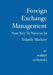 Foreign Exchange Management: Your Key to Success in Volatile Markets by Walter Ochynski