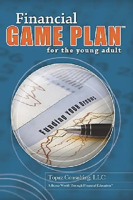 Financial Game Plan for the Young Adult by Topaz Consulting