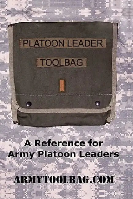The Platoon Leader ToolBag: Reference for Army Leaders by Alexis M. Marks