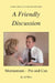 A Friendly Discussion: Mormonism - Pro and Con by Ed Bliss