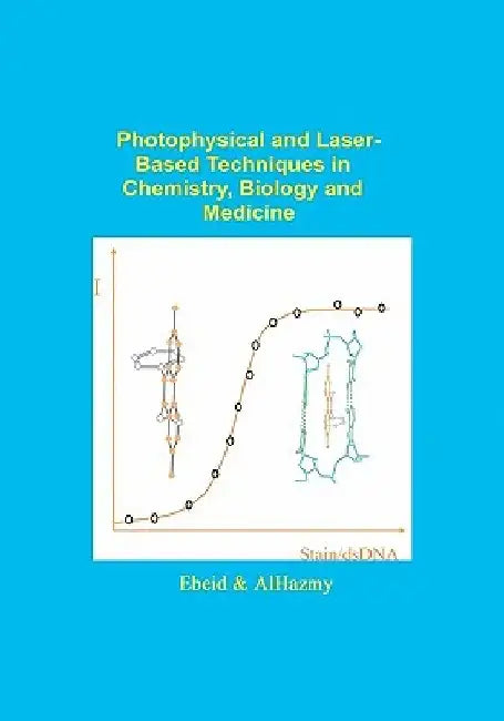 Photophysical and Laser Based Techniques in Chemistry, Biology, and Medicine by El-Zeiny M. Ebeid