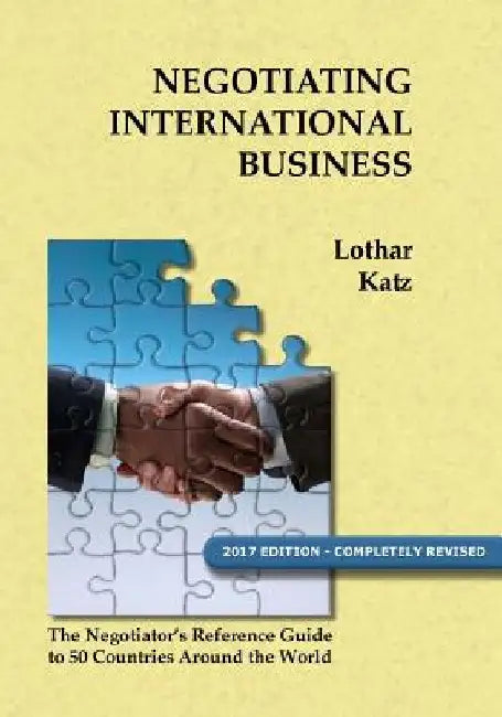 Negotiating International Business: The Negotiator's Reference Guide to 50 Countries Around the World by Lothar Katz