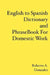 English to Spanish Dictionary and Phrase Book For Domestic Work by Roberto A. Gonzalez