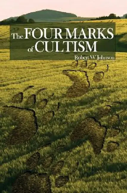 The Four Marks of Cultism by Robert W. Johnson