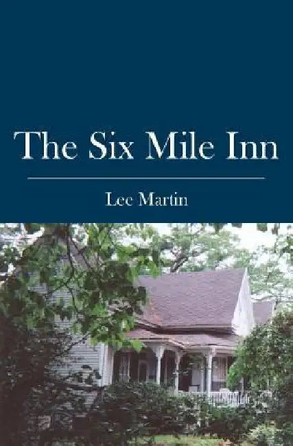 The Six Mile Inn by Lee Martin