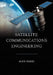 Satellite Communications Engineering by Alex Fares