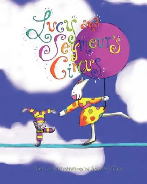 Lucy and Seymour's Circus by Sally O. Lee