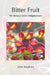 Bitter Fruit by John Smythies