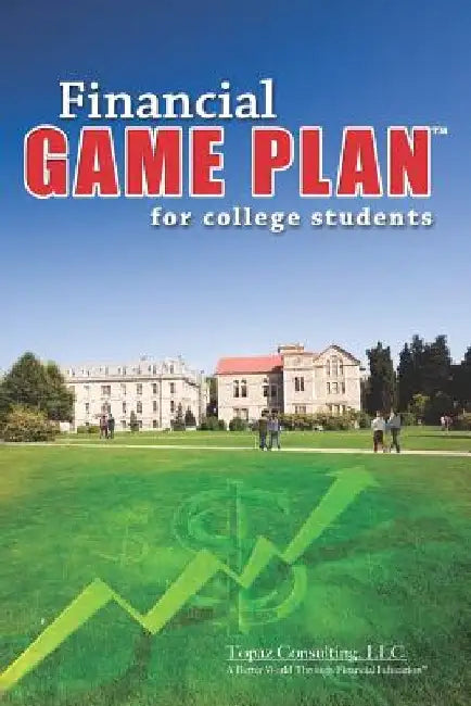 Financial Game Plan for College Students by Topaz Consulting LLC