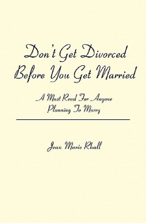 Don't Get Divorced Before You Get Married: A Must Read For Anyone Planning To Marry by Jean Marie Rhall