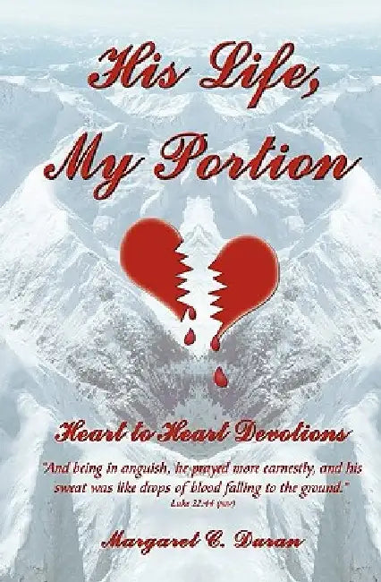 His Life, My Portion: Heart to Heart Devotions by Margaret C. Duran