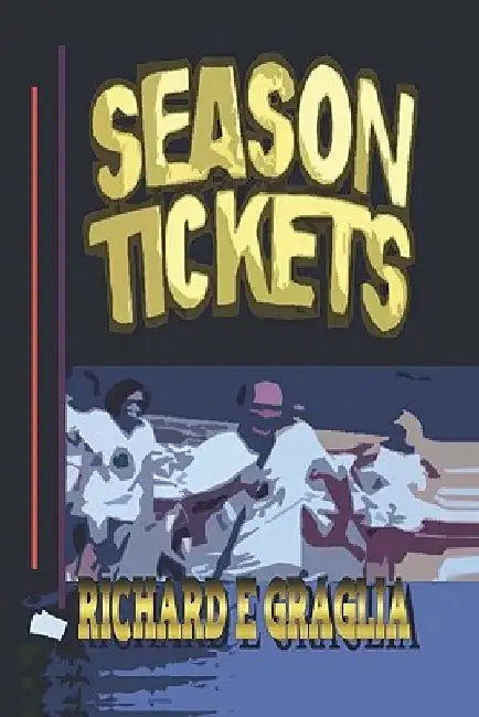 Season Tickets by Richard E. Graglia