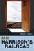Mr. Harrison's Railroad by Randy Mathes