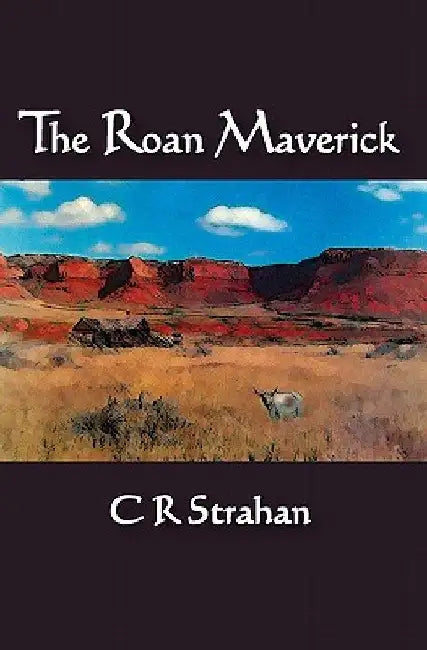 The Roan Maverick by C. R. Strahan