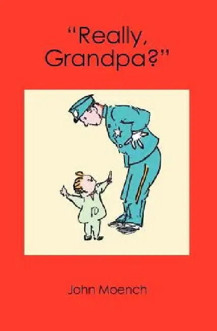 Really, Grandpa? by John Moench