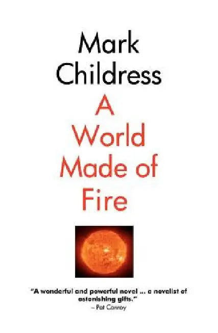 A World Made of Fire by Mark Childress