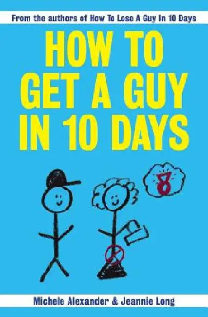 How To Get A Guy In 10 Days by Michele Alexander