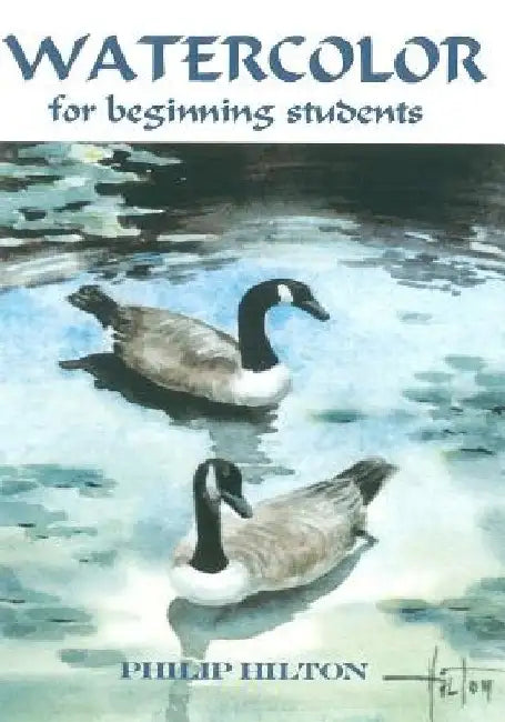 Watercolor For Beginning Students by Philip Hilton