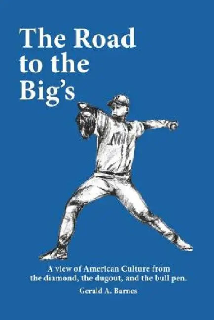 The Road to the Big's by Gerald A. Barnes