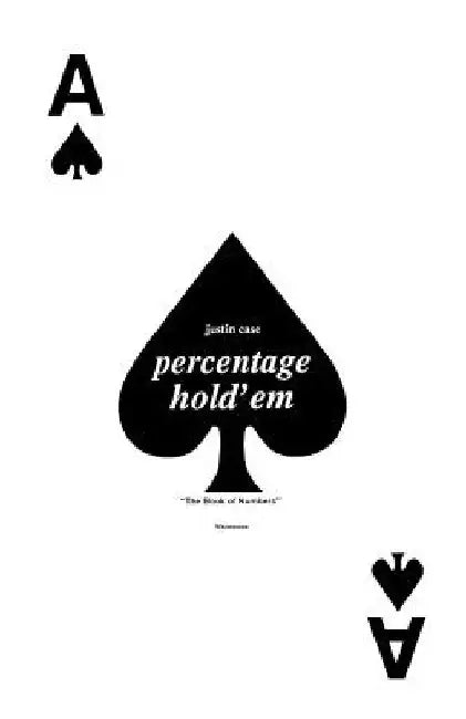 Percentage Hold'em: The Book of Numbers by Justin Case
