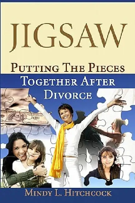 Jigsaw: Putting the Pieces Together After Divorce by Mindy L. Hitchcock