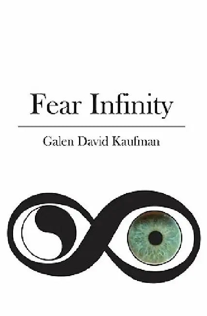 Fear Infinity by Galen David Kaufman