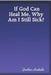 If God Can Heal Me, Why Am I Still Sick? by Gordon Hesketh