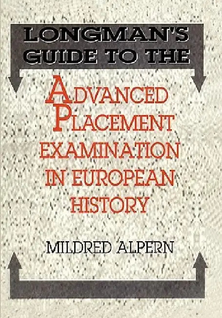 Longman's Guide to the Advanced Placement Examination in European History by Mildred Alpern