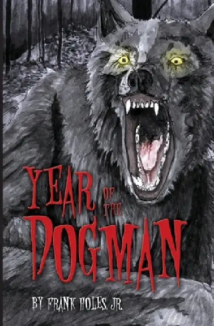 Year of the Dogman by Frank Holes Jr
