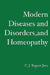 Modern Diseases and Disorders, and Homeopathy by C. J. Rupert Juta