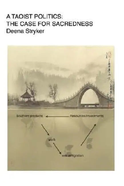 A Taoist Politics: The Case For Sacredness by Deena Stryker