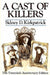 A Cast Of Killers: The Twentieth Anniversary Edition by Sidney D. Kirkpatrick