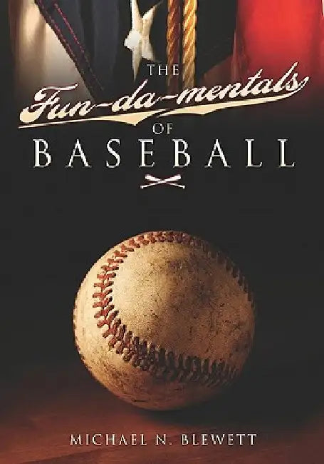 The Fun-da-mentals of Baseball by Michael N. Blewett