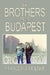 The Brothers From Budapest by Franceska Molnar