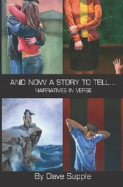 And Now a Story To Tell...: Narratives in Verse by Dave Supple