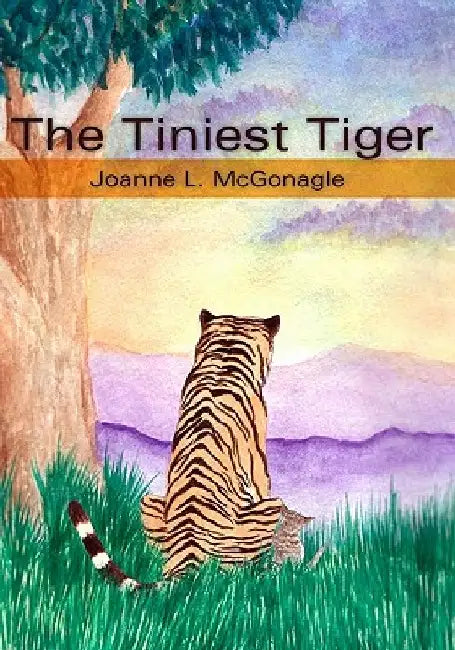 The Tiniest Tiger by Joanne L. McGonagle