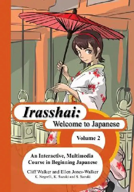 Irasshai: Welcome to Japanese: An Interactive, Multimedia Course in Beginning Japanese, Volume 2 by Sakiko Suzuki