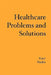Healthcare Problems and Solutions by Gary Fradin