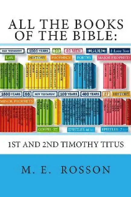 All the Books of the Bible: NT Edition-Timothy-Titus by M. E. Rosson