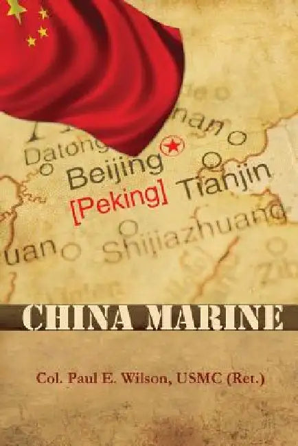 China Marine by Usmc (Ret ). Paul E. Wilson