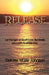 Release: Let the Light of God's Love illuminate your path to wholeness by Dolores Johnson