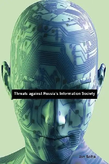 Threats Against Russia's Information Society by Jan Softa