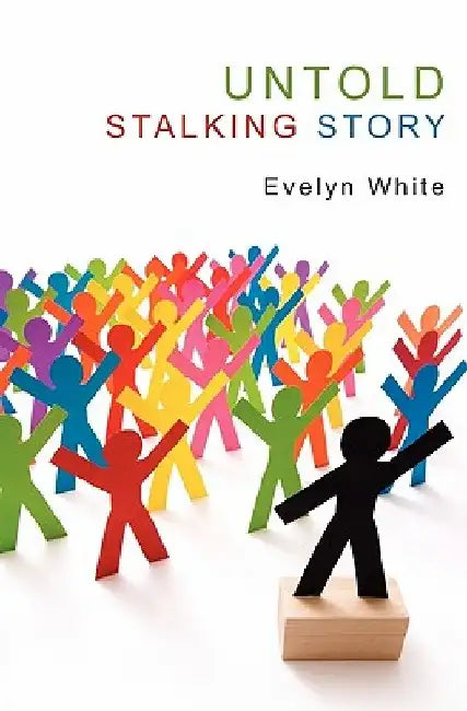 Untold Stalking Story: Stalking by Mary White Luster
