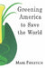 Greening America to Save the World by Mark Pavletich